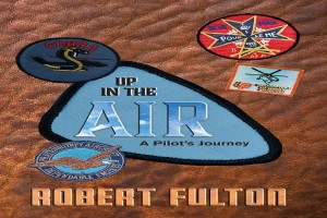 Former US Army Vet Helicopter Pilot-Turned-Author Reinvents Career in Unplanned Retirement – New Book, Up In The Air -- A Pilot's Journey is Born
