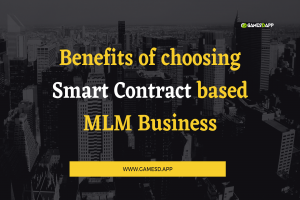 Benefits of choosing Smart Contract based MLM Business