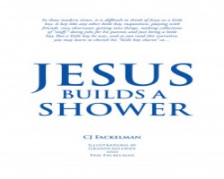 CJ Fackelman's New Book, 'Jesus Builds a Shower,' is a Delightful Narrative of a Little Boy Who